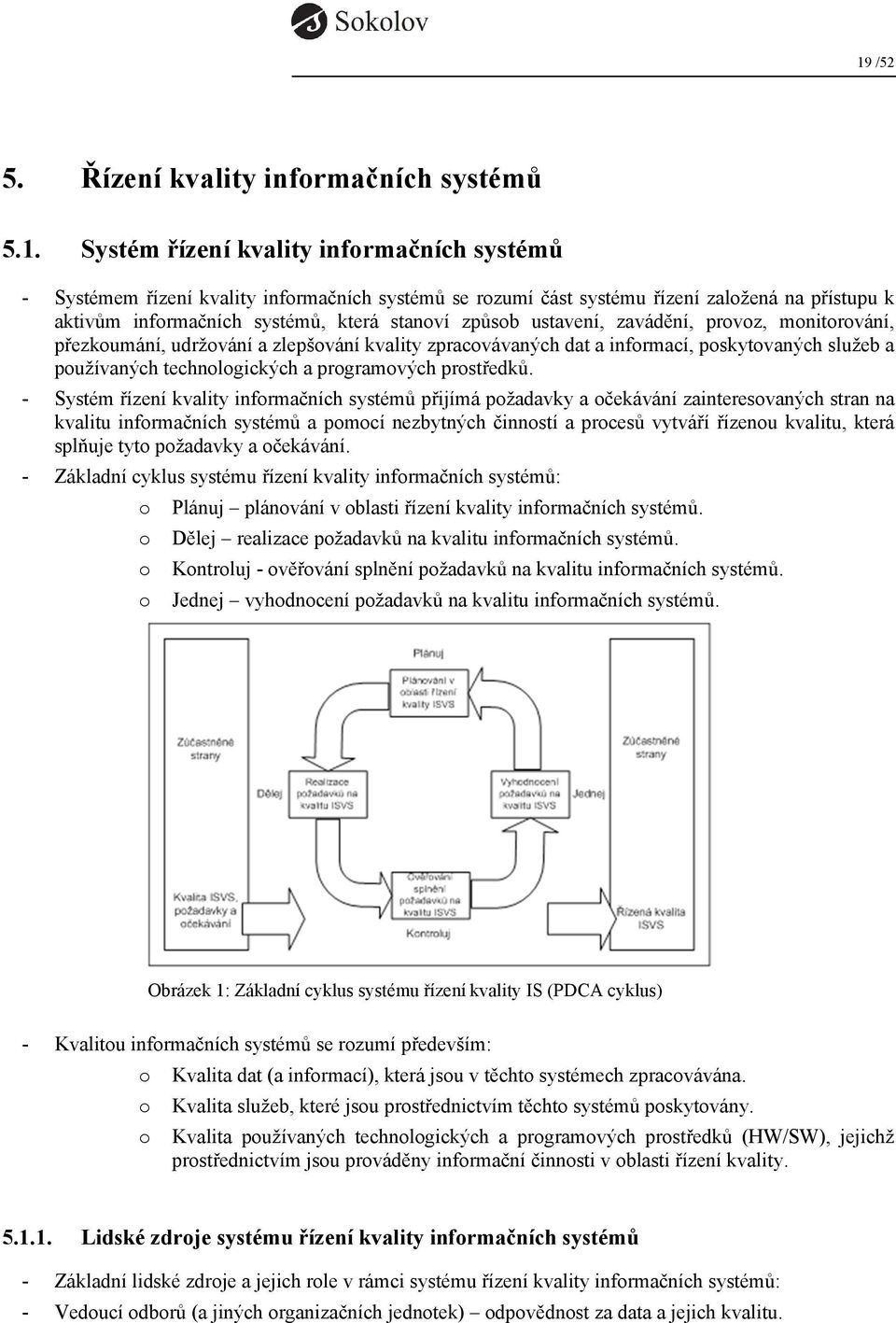 používaných technologických a programových prostředků.