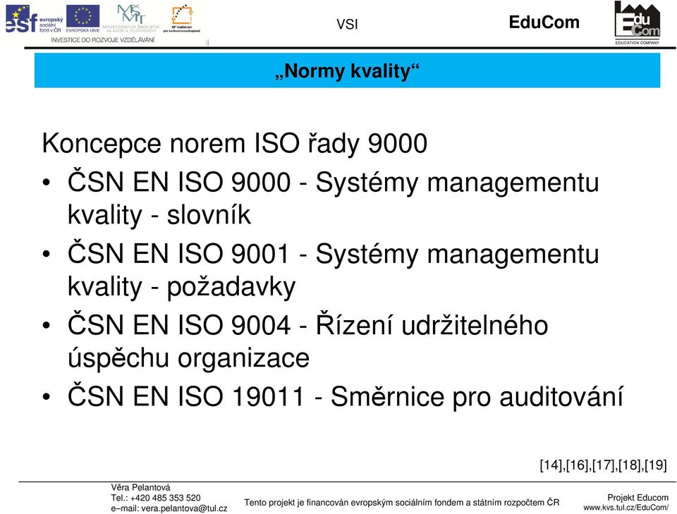 Systémy managementu kvality - požadavky ČSN EN ISO 9004 -Řízení udržitelného