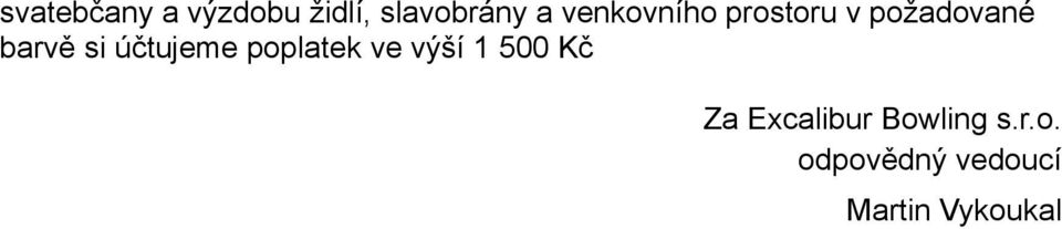 účtujeme poplatek ve výší 1 500 Kč Za