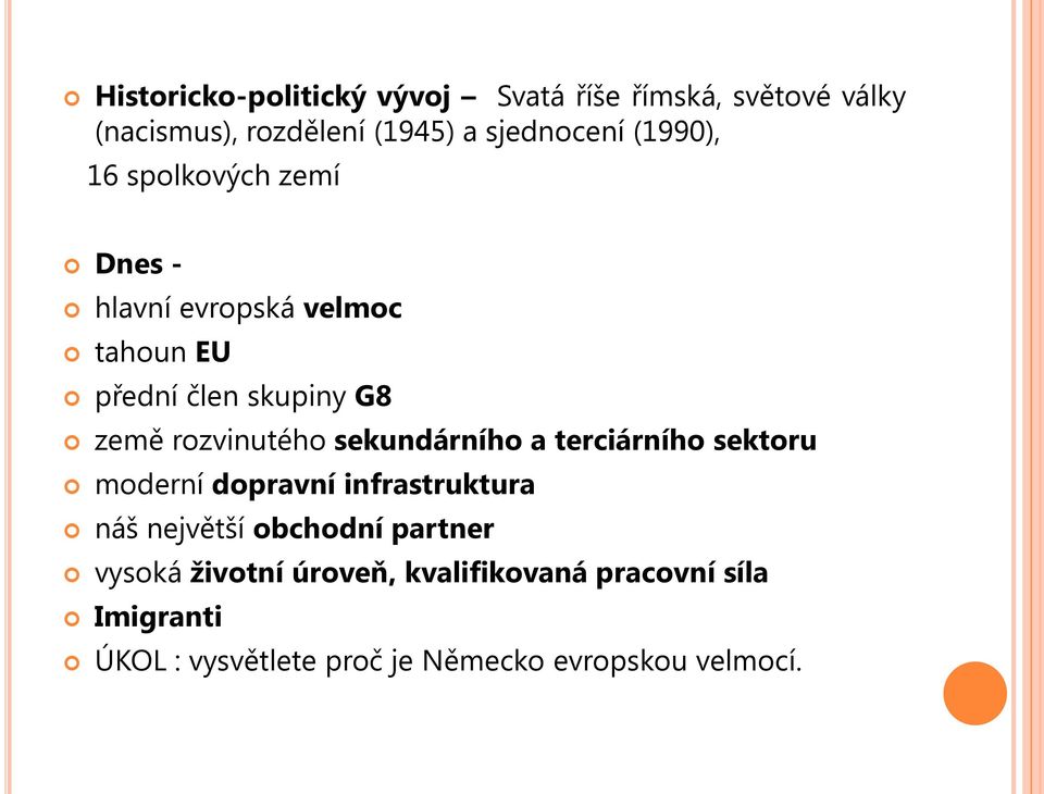 rozvinutého sekundárního a terciárního sektoru moderní dopravní infrastruktura náš největší obchodní