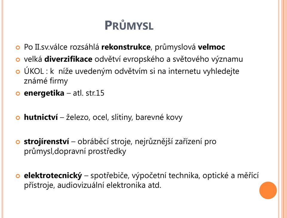 k níže uvedeným odvětvím si na internetu vyhledejte známé firmy energetika atl. str.