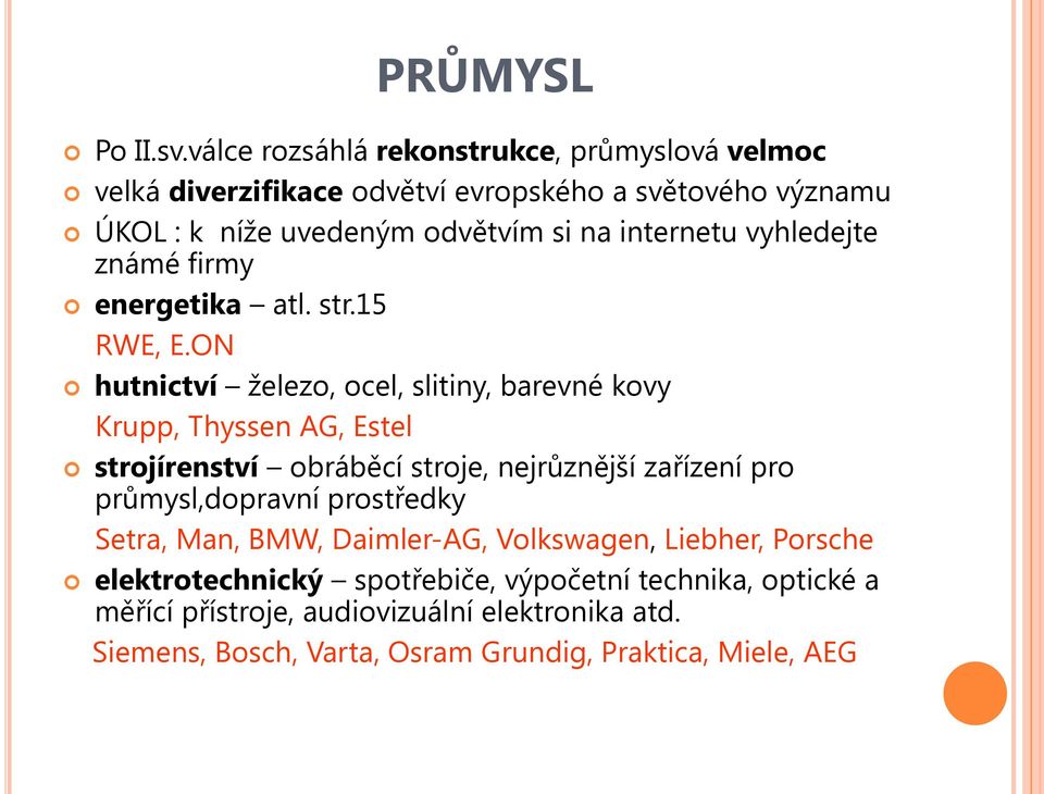 internetu vyhledejte známé firmy energetika atl. str.15 RWE, E.