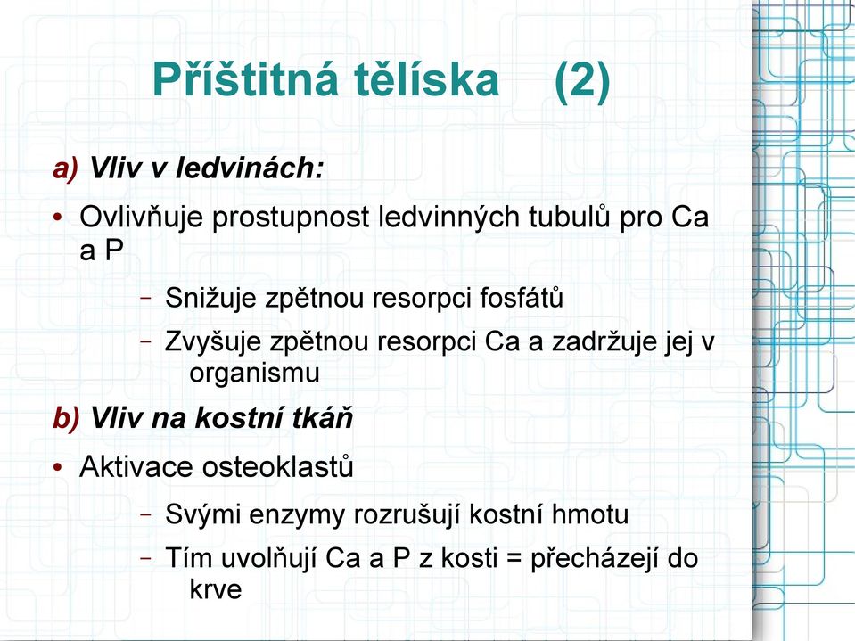 Ca a zadržuje jej v organismu b) Vliv na kostní tkáň Aktivace osteoklastů