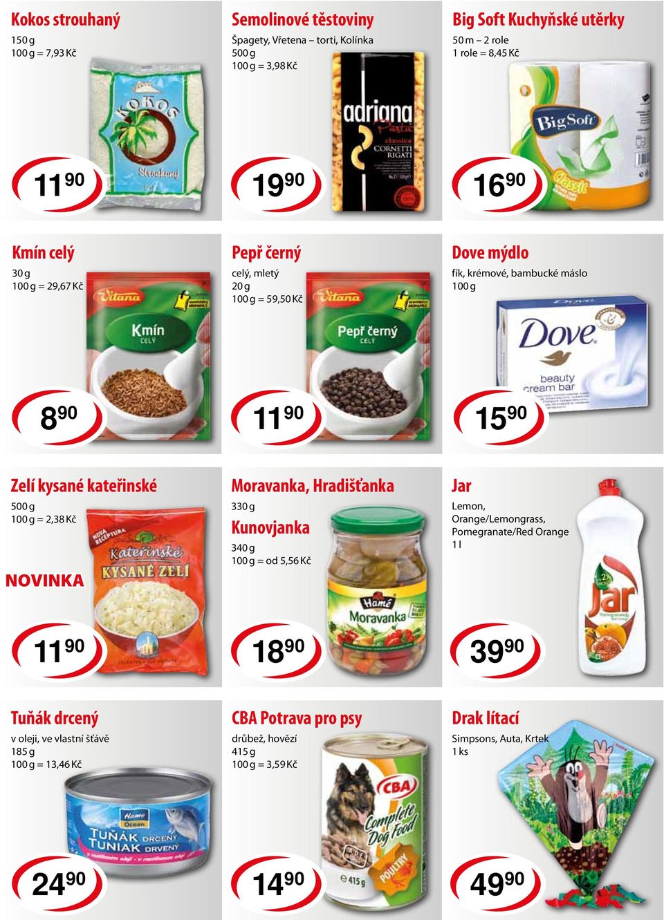 500 g = 2,38 Kč NOVINKA Moravanka, Hradišťanka 330 g Kunovjanka 340 g = od 5,56 Kč Jar Lemon, Orange/Lemongrass, Pomegranate/Red Orange 1 l 11 90 18 90 39 90