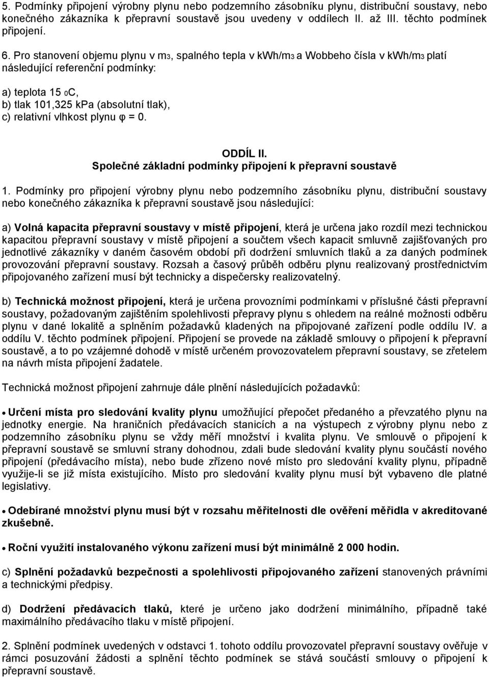 vlhkost plynu φ = 0. ODDÍL II. Společné základní podmínky připojení k přepravní soustavě 1.