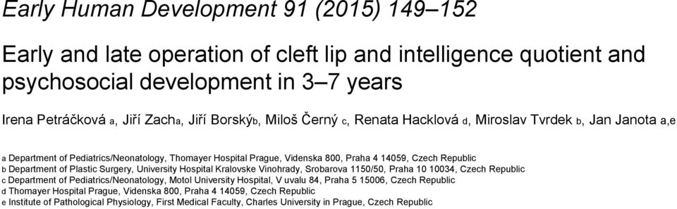 Plastic Surgery, University Hospital Kralovske Vinohrady, Srobarova 1150/50, Praha 10 10034, Czech Republic c Department of Pediatrics/Neonatology, Motol University Hospital, V uvalu 84, Praha 5