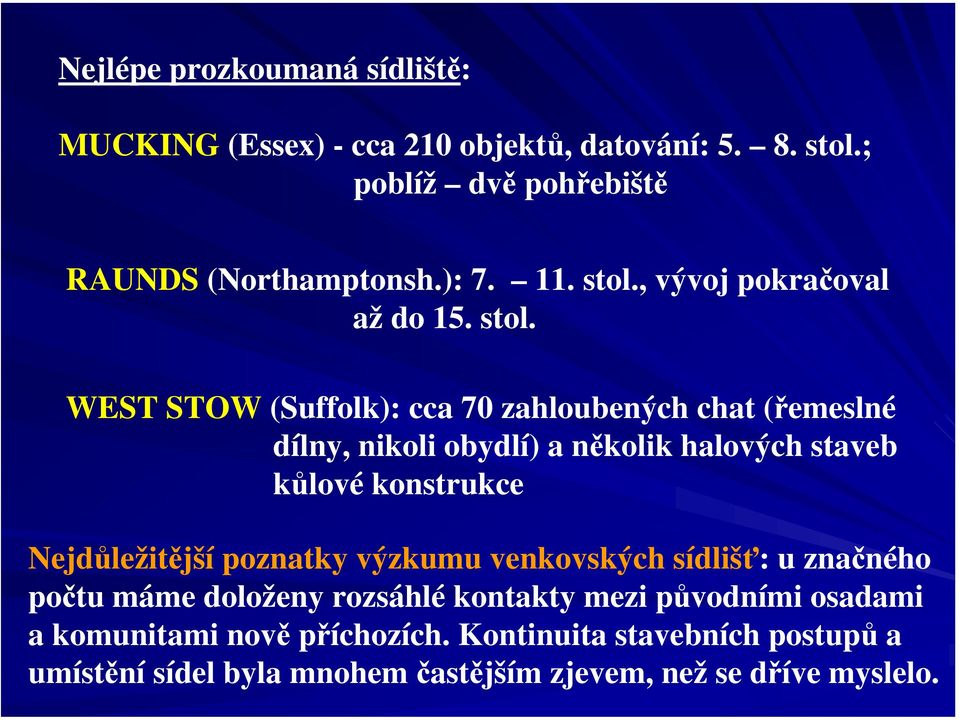 , vývoj pokračoval až do 15. stol.