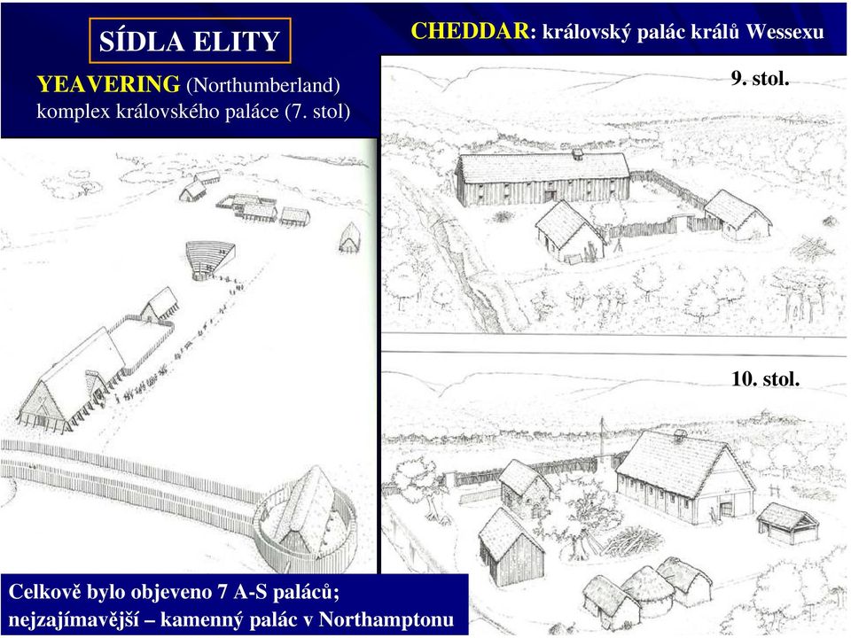 stol) CHEDDAR: královský palác králů Wessexu 9. stol.