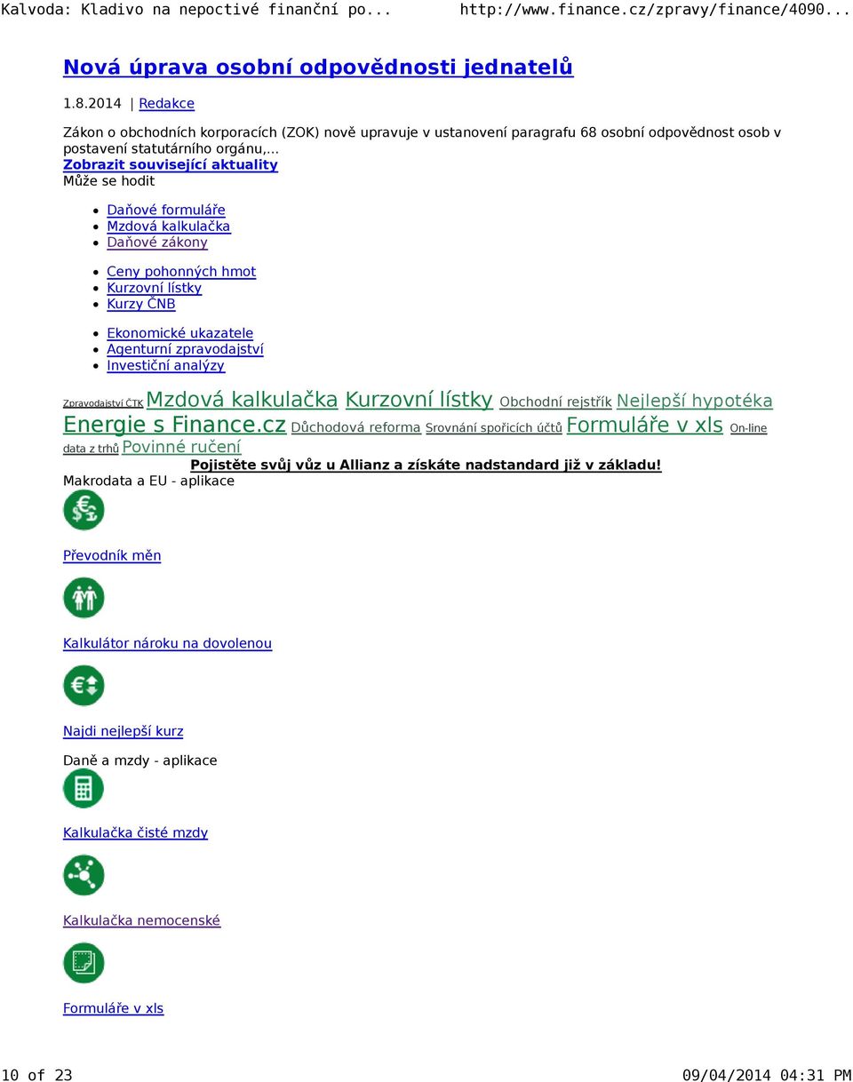 analýzy Zpravodajství ČTK Mzdová kalkulačka Kurzovní lístky Obchodní rejstřík Nejlepší hypotéka Energie s Finance.