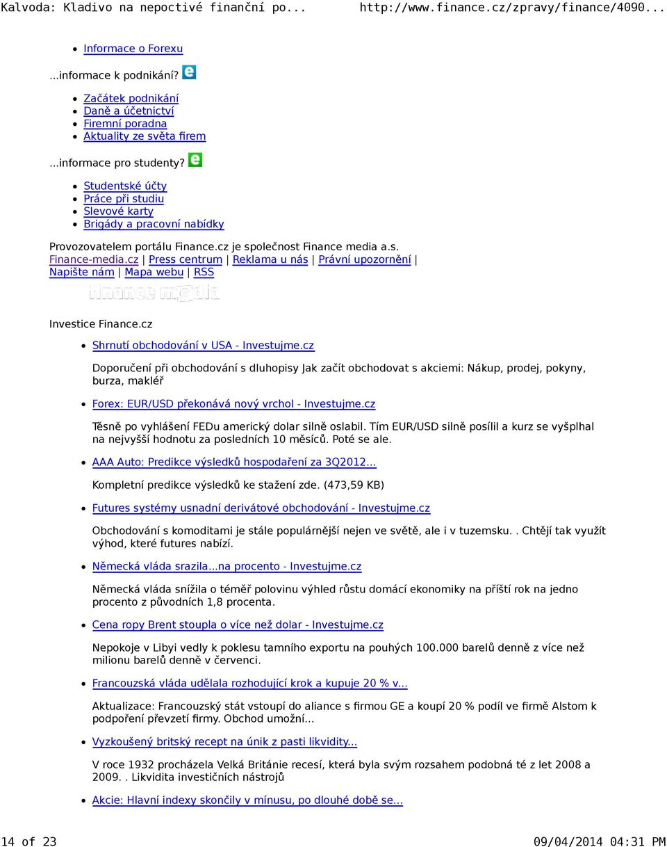 cz Press centrum Reklama u nás Právní upozornění Napište nám Mapa webu RSS Investice Finance.cz Shrnutí obchodování v USA - Investujme.