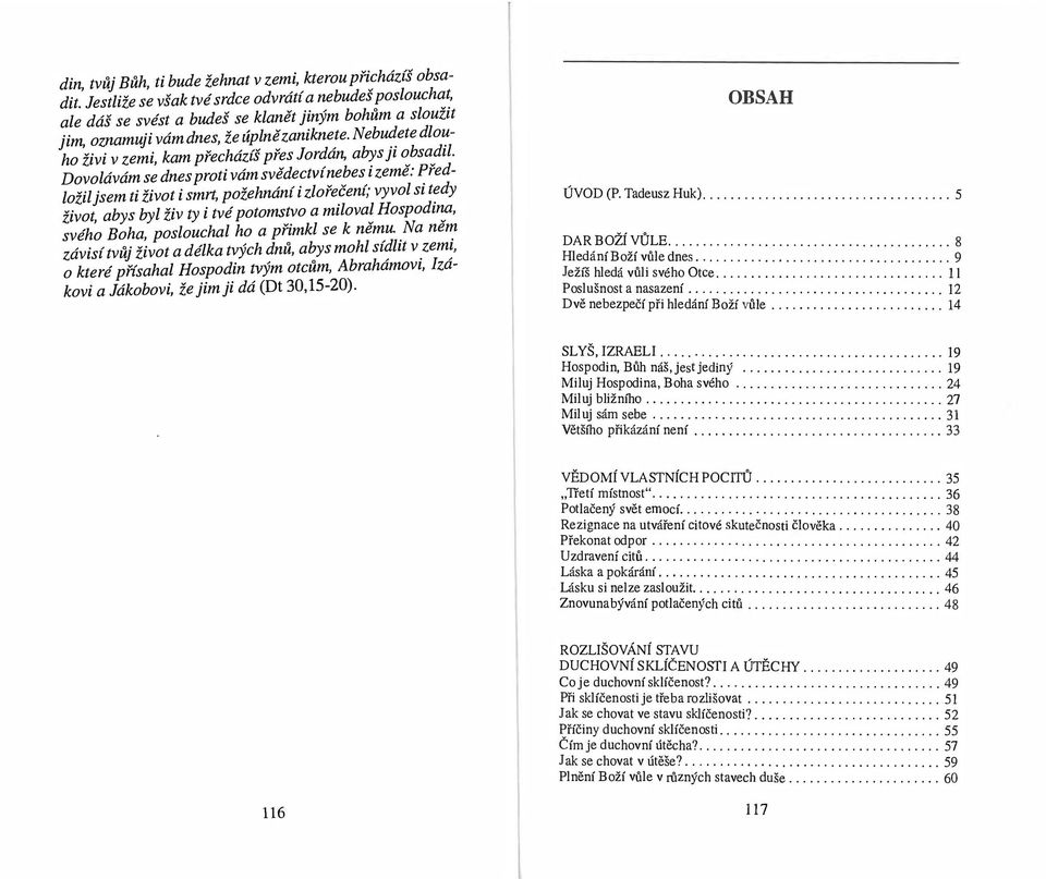 Nebudete dlouho živi v zemi, kam přecházíš přes Jordán, abys ji obsadil.