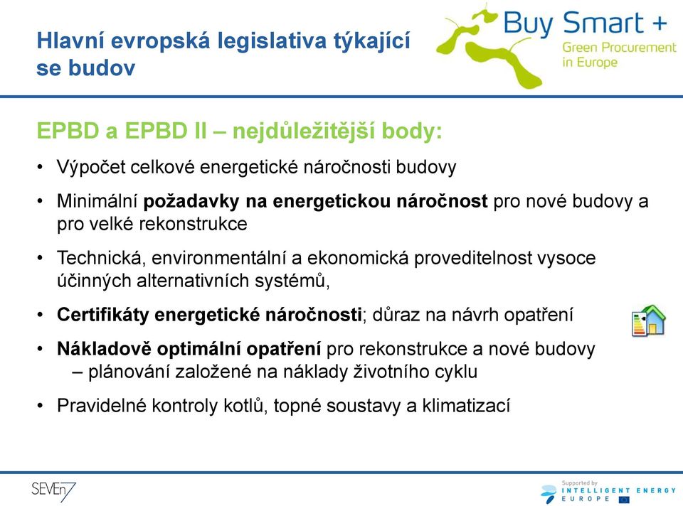 proveditelnost vysoce účinných alternativních systémů, Certifikáty energetické náročnosti; důraz na návrh opatření Nákladově