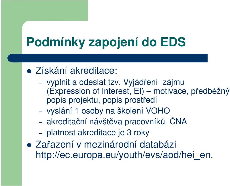 popis prostředí vyslání 1 osoby na školení VOHO akreditační návštěva pracovníků ČNA