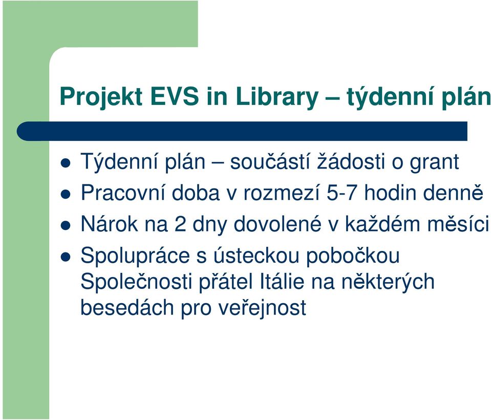 na 2 dny dovolené v každém měsíci Spolupráce s ústeckou