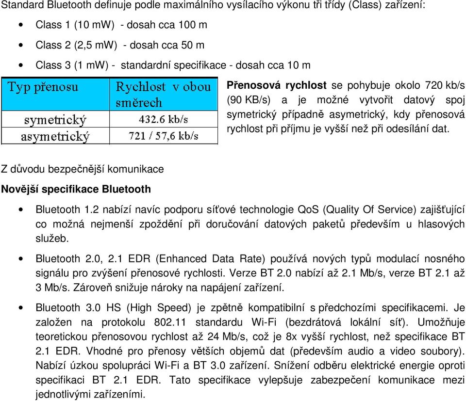 dat. Z důvodu bezpečnější komunikace Novější specifikace Bluetooth Bluetooth 1.