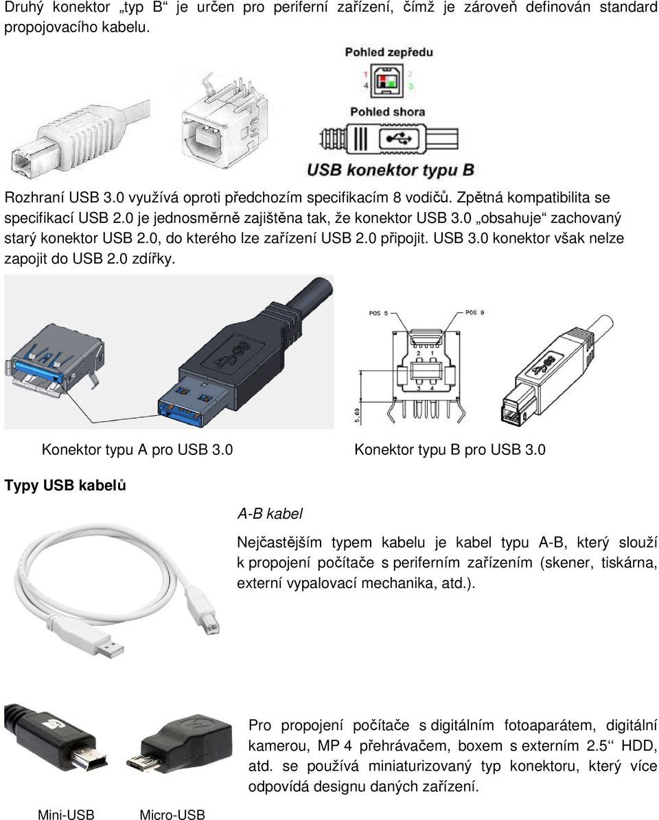 0 zdířky. Konektor typu A pro USB 3.0 Konektor typu B pro USB 3.