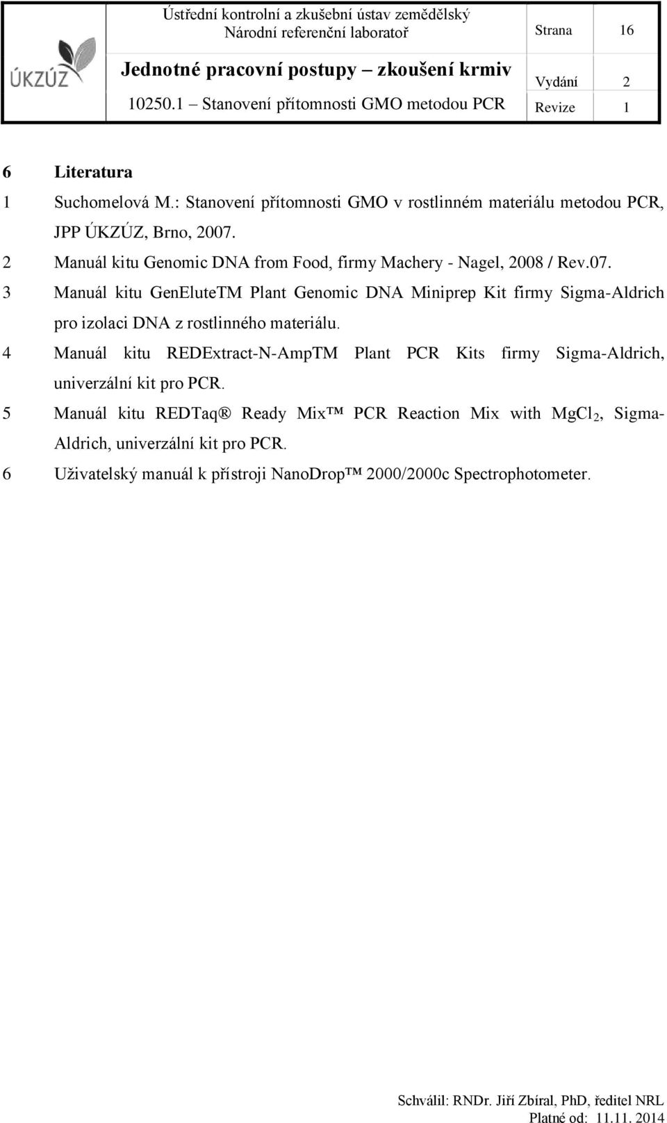 3 Manuál kitu GenEluteTM Plant Genomic DNA Miniprep Kit firmy Sigma-Aldrich pro izolaci DNA z rostlinného materiálu.