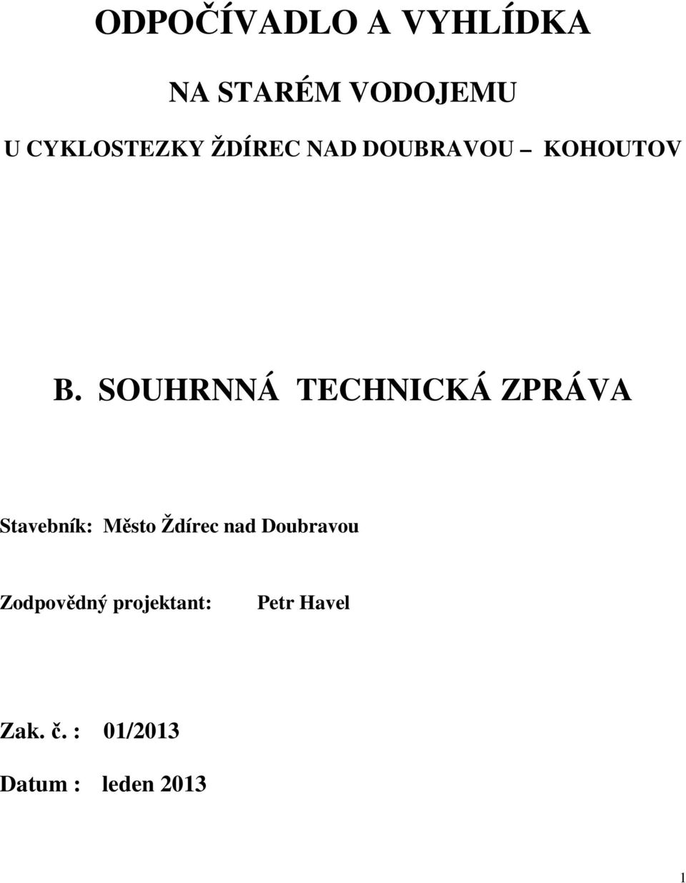 SOUHRNNÁ TECHNICKÁ ZPRÁVA Stavebník: Město Ždírec nad