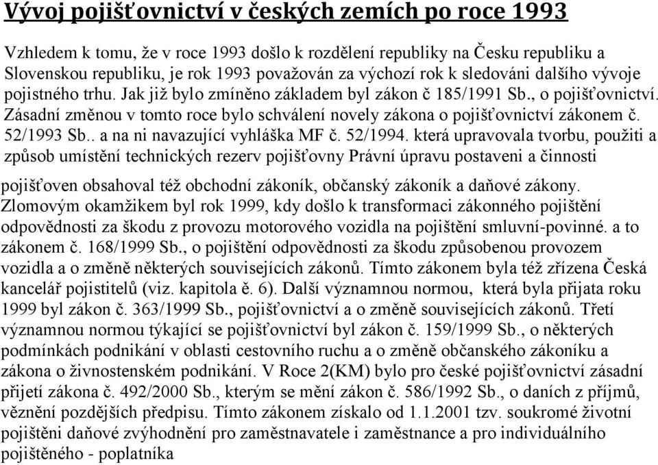 52/1993 Sb.. a na ni navazující vyhláška MF č. 52/1994.