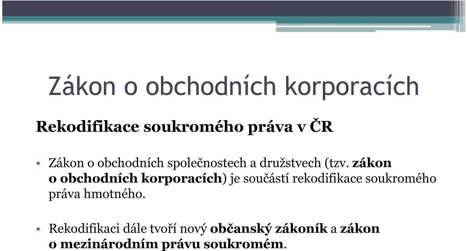 zákon o obchodních korporacích) je součástí rekodifikace