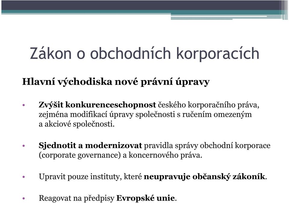 Sjednotit a modernizovat pravidla správy obchodní korporace (corporate governance) a