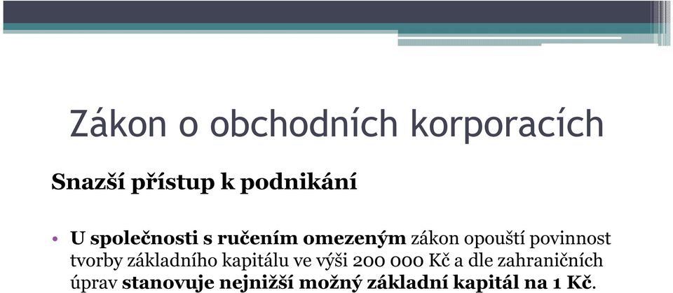 kapitálu ve výši 200 000 Kč a dle zahraničních