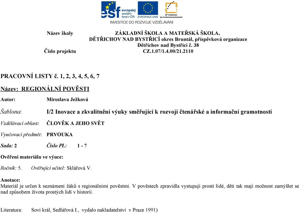 rozvoji čtenářské a informační gramotnosti ČLOVĚK A JEHO SVĚT PRVOUKA Sada: 2 Číslo PL: 1-7 Ověření materiálu ve výuce: Ročník: 5.