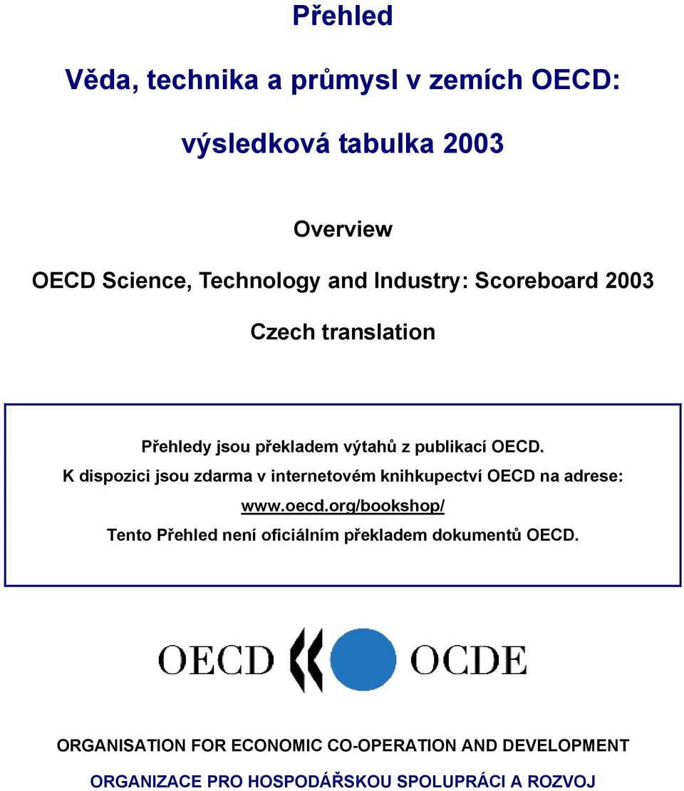 K dispozici jsou zdarma v internetovém knihkupectví OECD na adrese: www.oecd.