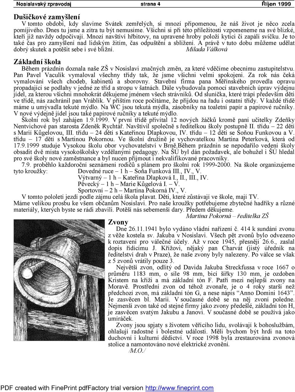 Je to také čas pro zamyšlení nad lidským žitím, čas odpuštění a sblížení. A právě v tuto dobu můžeme udělat dobrý skutek a potěšit sebe i své bližní.