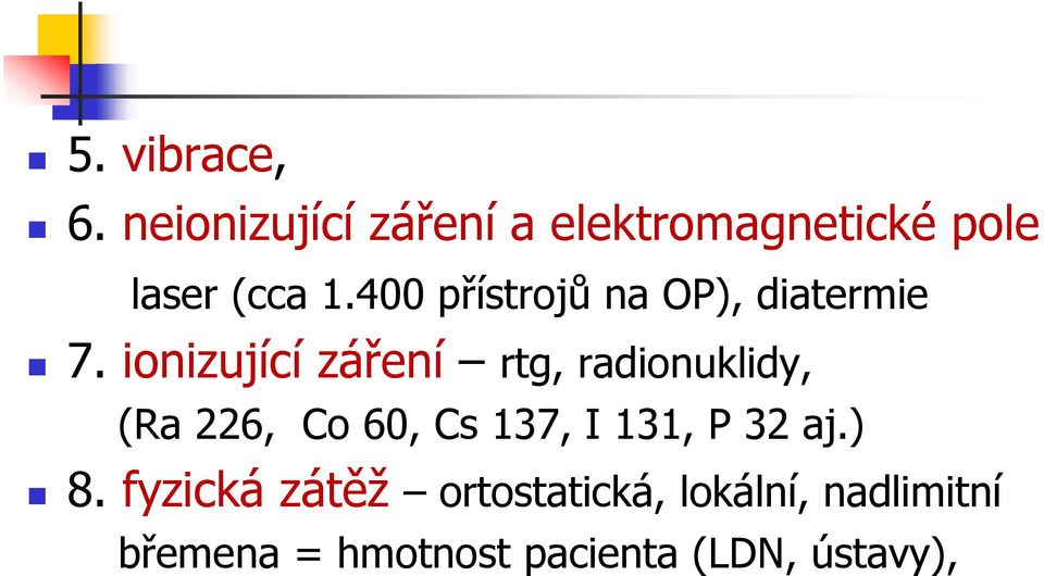 400 přístrojů na OP), diatermie 7.