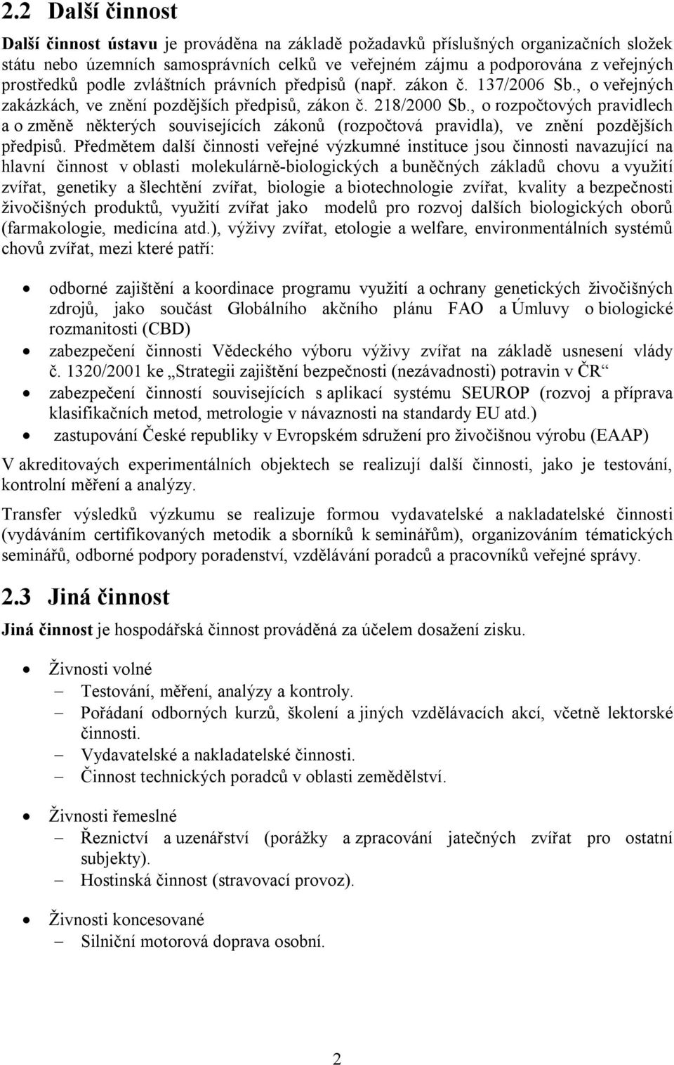 , o rozpočtových pravidlech a o změně některých souvisejících zákonů (rozpočtová pravidla), ve znění pozdějších předpisů.