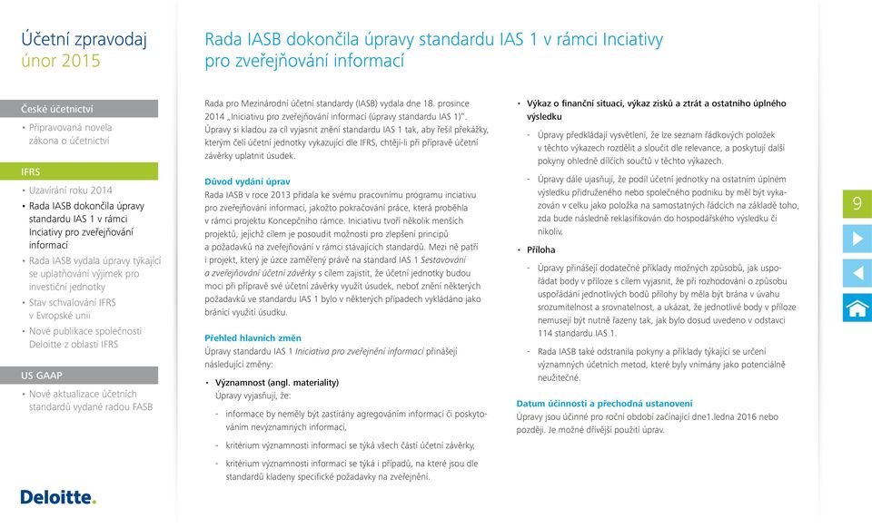 společnosti Deloitte z oblasti IFRS US GAAP Nové aktualizace účetních standardů vydané radou FASB Rada pro Mezinárodní účetní standardy (IASB) vydala dne 18.