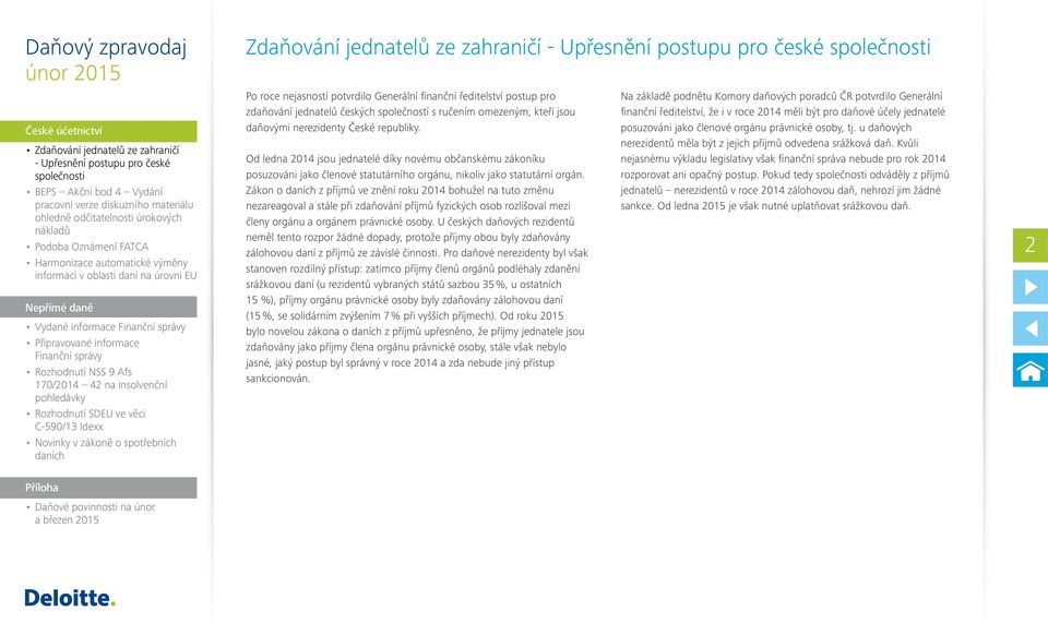 42 na insolvenční pohledávky Rozhodnutí SDEU ve věci C-590/13 Idexx Novinky v zákoně o spotřebních daních Zdaňování jednatelů ze zahraničí - Upřesnění postupu pro české společnosti Po roce nejasností