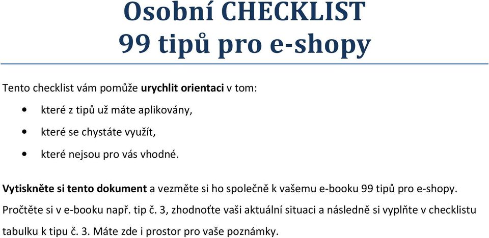 Vytiskněte si tento dokument a vezměte si ho společně k vašemu e-booku 99 tipů pro e-shopy.