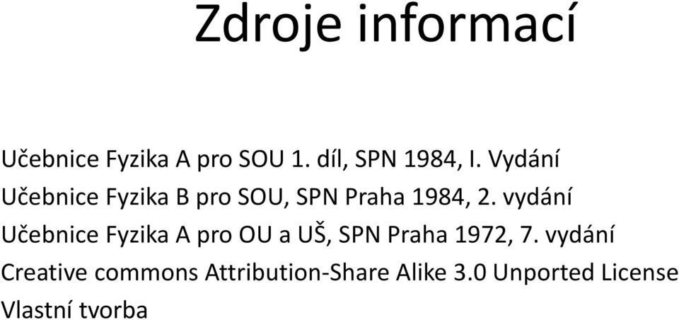 vydání Učebnice Fyzika A pro OU a UŠ, SPN Praha 1972, 7.