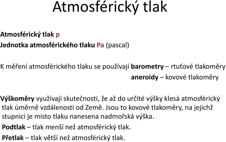 výšky klesá atmosférický tlak úměrně vzdálenosti od Země.