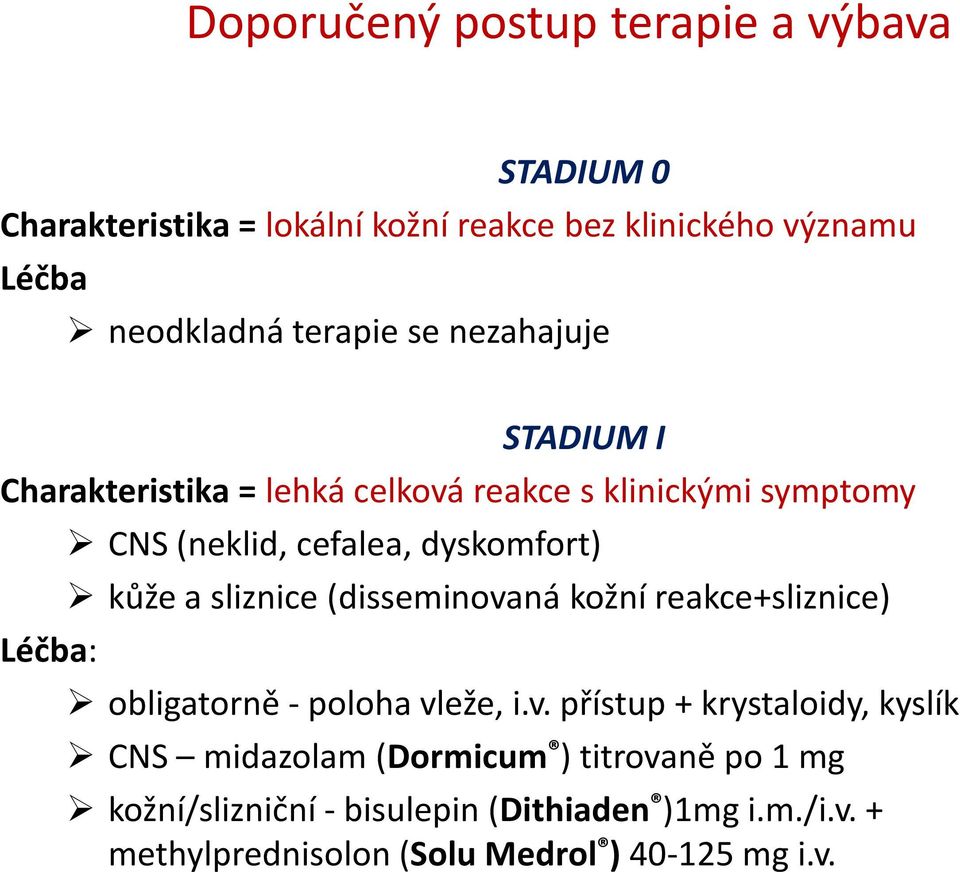 dyskomfort) kůže a sliznice (disseminova