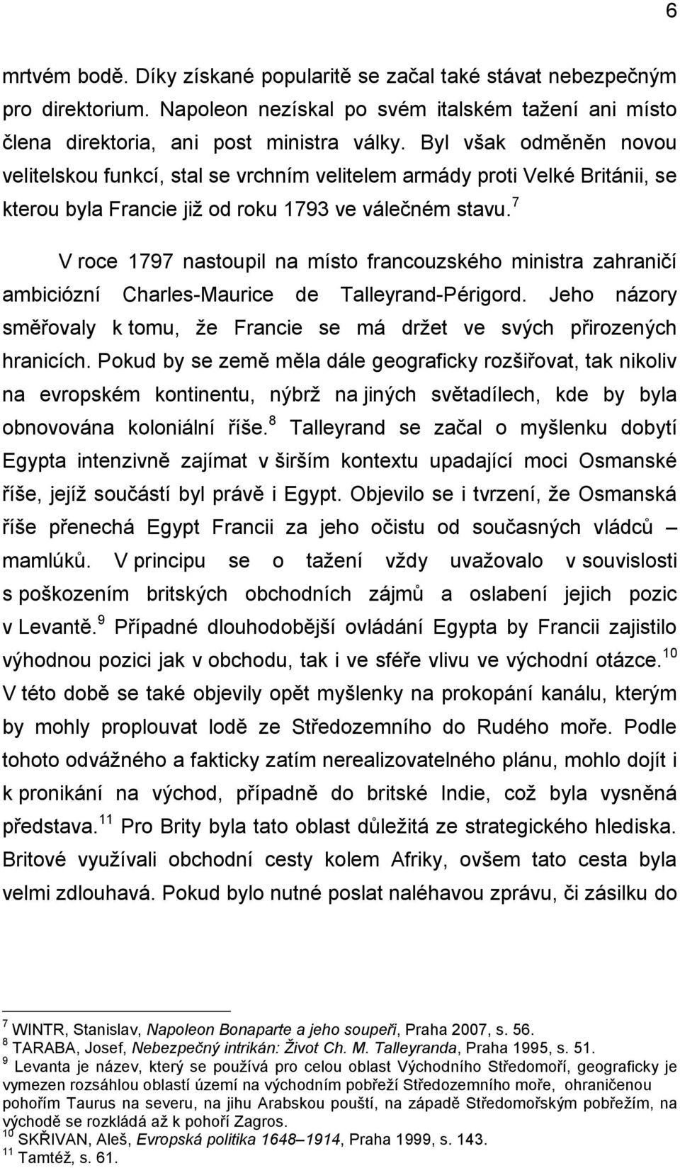 7 V roce 1797 nastoupil na místo francouzského ministra zahraničí ambiciózní Charles-Maurice de Talleyrand-Périgord.