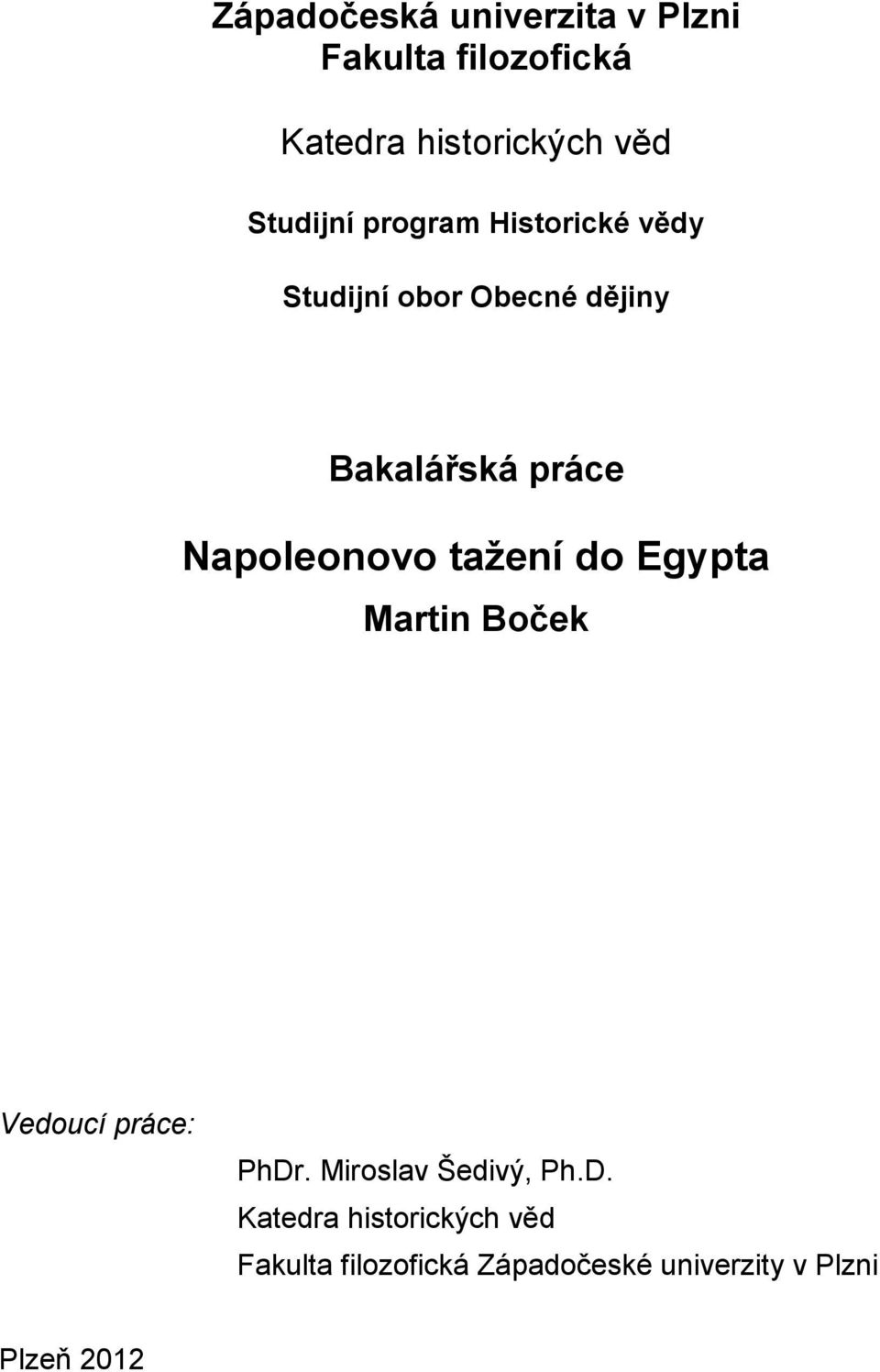 Napoleonovo tažení do Egypta Martin Boček Vedoucí práce: PhDr.