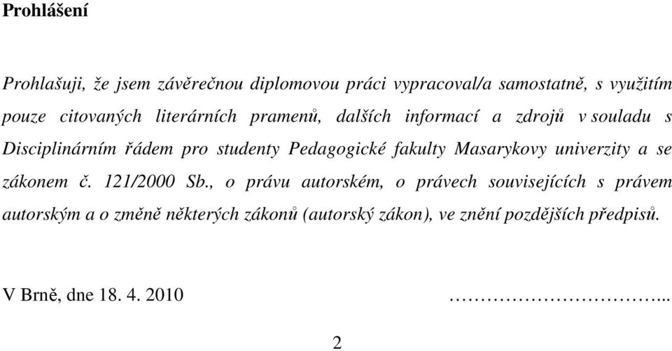 Pedagogické fakulty Masarykovy univerzity a se zákonem č. 121/2000 Sb.