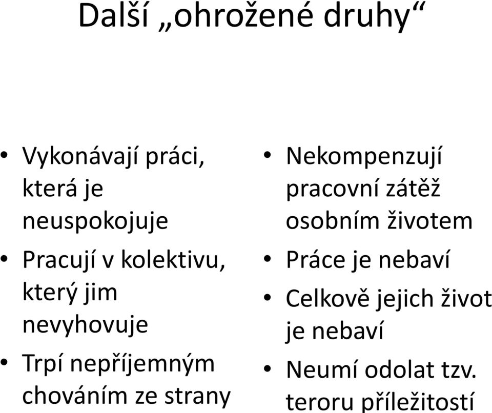 chováním ze strany Nekompenzují pracovní zátěž osobním životem