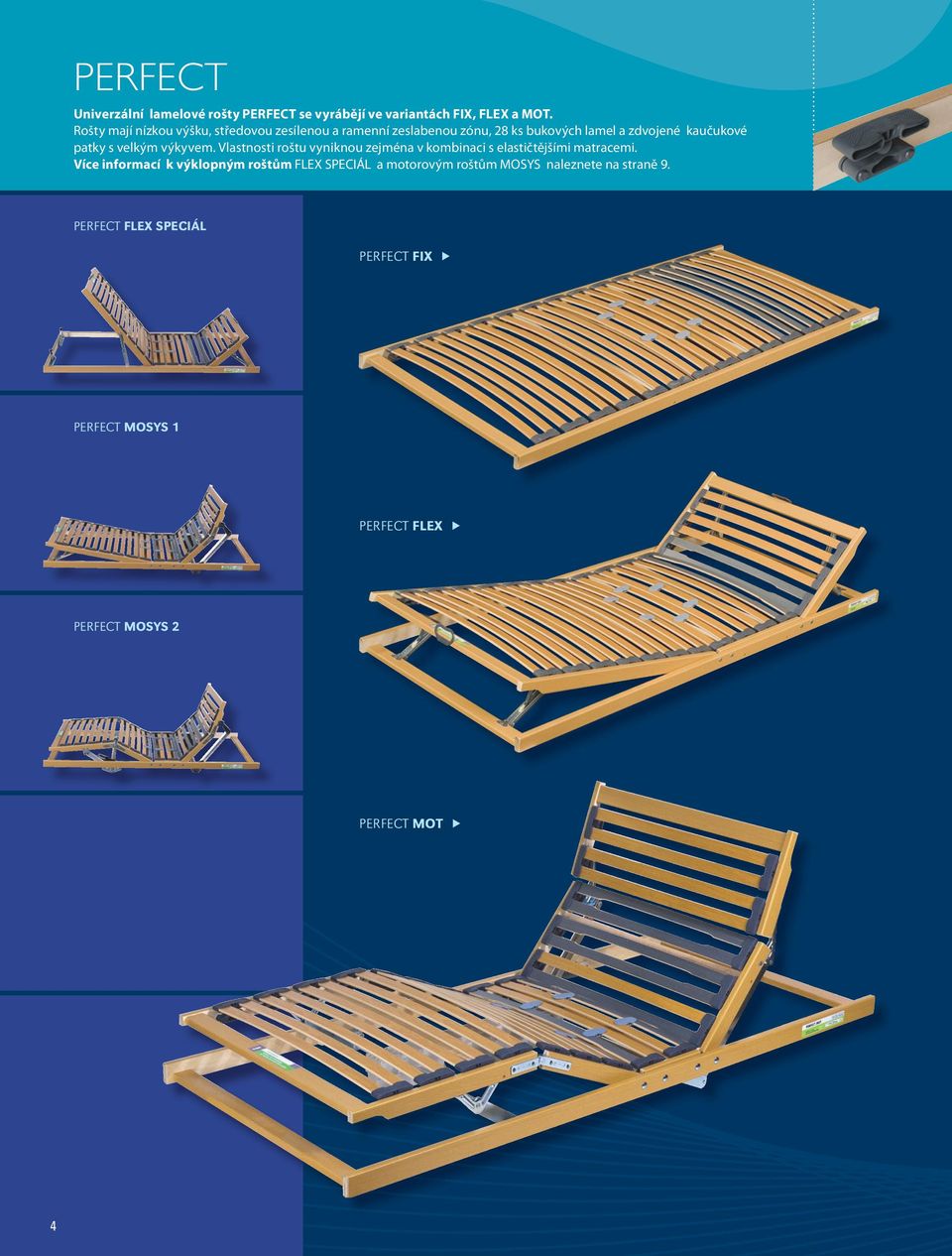 velkým výkyvem. Vlastnosti roštu vyniknou zejména v kombinaci s elastičtějšími matracemi.