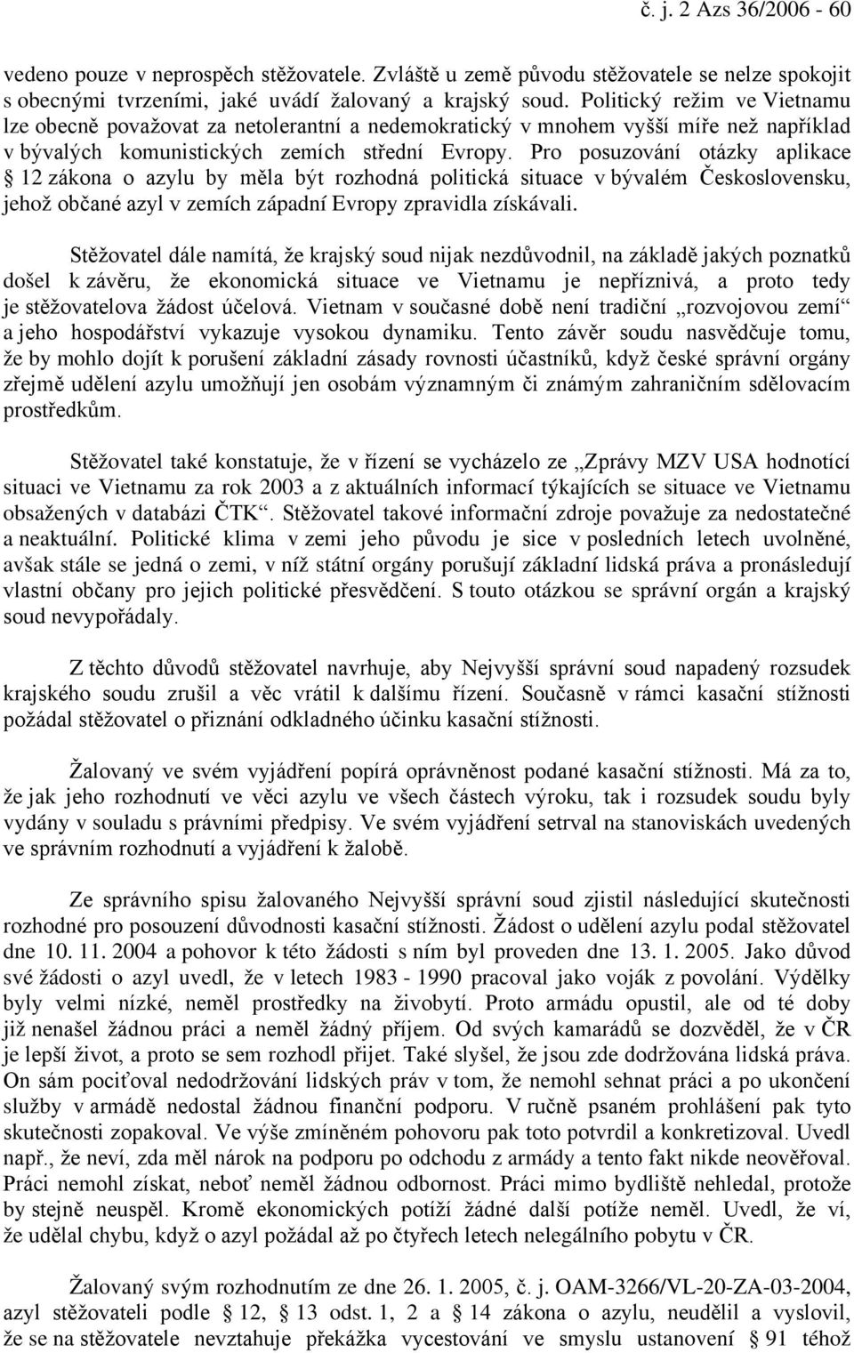 Pro posuzování otázky aplikace 12 zákona o azylu by měla být rozhodná politická situace v bývalém Československu, jehož občané azyl v zemích západní Evropy zpravidla získávali.