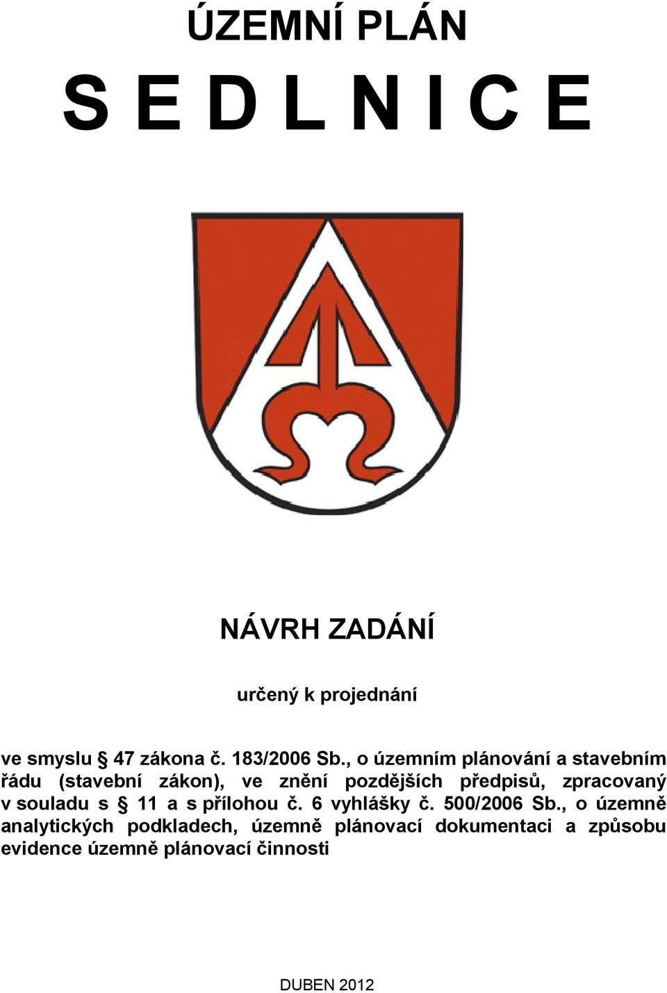 zpracovaný v souladu s 11 a s přílohou č. 6 vyhlášky č. 500/2006 Sb.