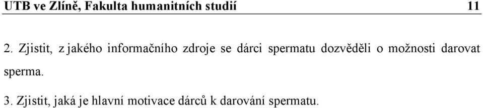 spermatu dozvěděli o možnosti darovat sperma. 3.