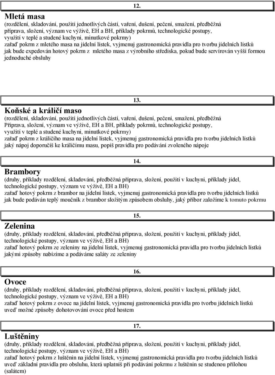 lístek, vyjmenuj gastronomická pravidla pro tvorbu jídelních lístků jaký nápoj doporučíš ke králičímu masu, popiš pravidla pro podávání zvoleného nápoje 13. 14.