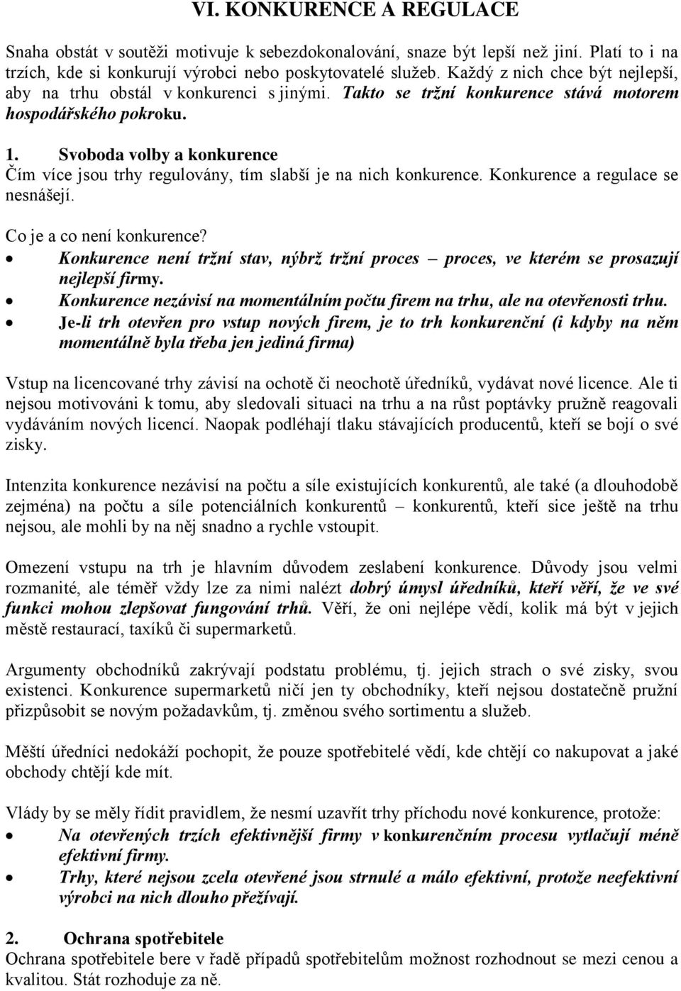 Svoboda volby a konkurence Čím více jsou trhy regulovány, tím slabší je na nich konkurence. Konkurence a regulace se nesnášejí. Co je a co není konkurence?