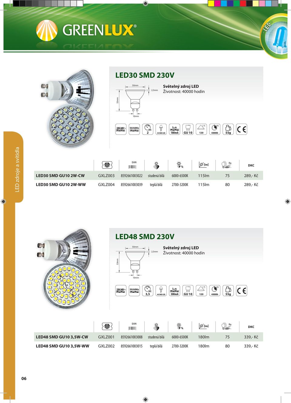 LED48 SMD 230V Životnost: 40000 hodin 53mm 2,5mm 10mm 3,5 48 SMD LED 300mA GU 10 40000h 55g 06 LED48 SMD GU10 3,5W-CW