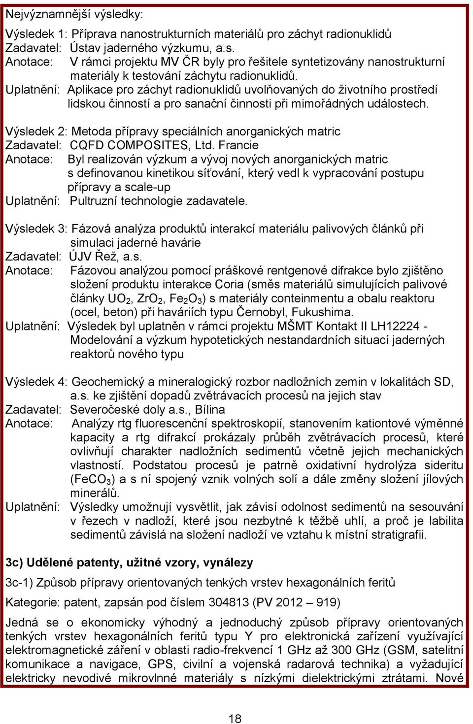 Výsledek 2: Metoda přípravy speciálních anorganických matric Zadavatel: CQFD COMPOSITES, Ltd.