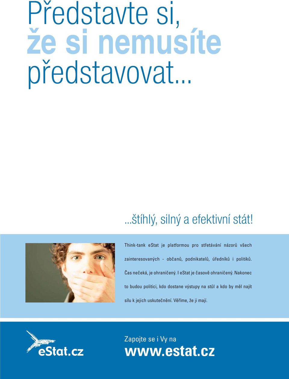 úředníků i politiků. Čas nečeká, je ohraničený. I estat je časově ohraničený.